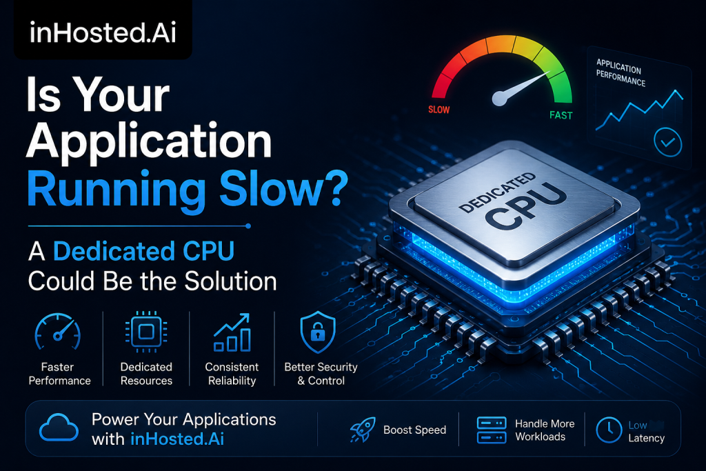 Is Your Application Running Slow A Dedicated CPU Could Be the Solution