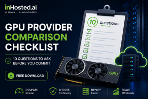 GPU Provider Comparison Checklist 10 Questions to Ask Before You Commit