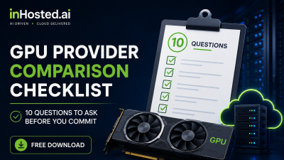 GPU Provider Comparison Checklist 10 Questions to Ask Before You Commit